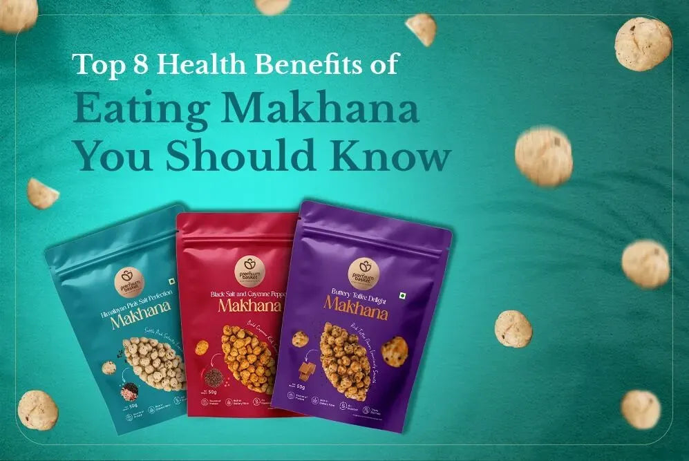 Top 8 Health Benefits of Eating Makhana You Should Know!