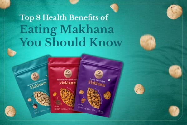 Top 8 Health Benefits of Eating Makhana​ You Should Know!